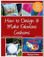 How to Design & Make Fabulous Cushions