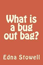 What is a bug out bag?