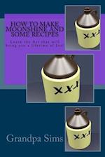 How to Make Moonshine and Some Recipes