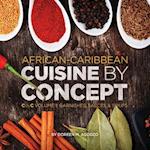 African-Caribbean Cuisine by Concept Volume 1
