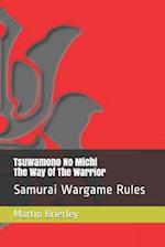 Tsuwamono No Michi - The Way Of The Warrior: Samurai Wargame Rules 