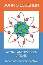 Atoms and Pseudo-Atoms: In Subatomic Perspective 