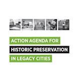 Action Agenda for Historic Preservation in Legacy Cities