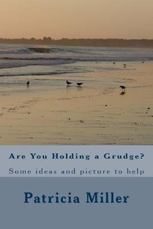 Are You Holding a Grudge?