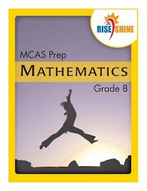 Rise & Shine MCAS Prep Grade 8 Mathematics