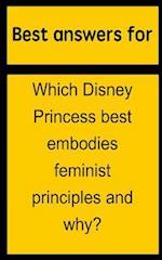 Best Answers for Which Disney Princess Best Embodies Feminist Principles and Why?
