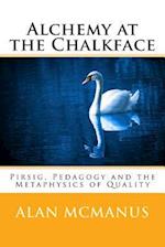 Alchemy at the Chalkface: Pirsig, Pedagogy and the Metaphysics of Quality 