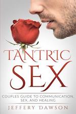 Tantric Sex: Couples Guide: Communication, Sex And Healing 