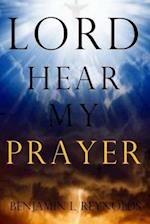 Lord Hear My Prayer