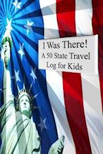 I Was There! a 50 State Travel Log for Kids