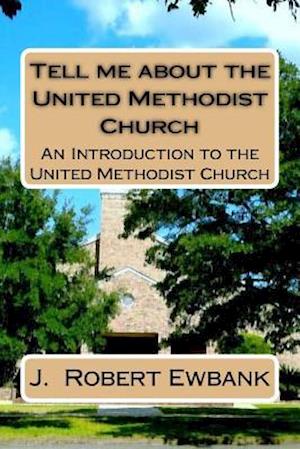 Tell Me about the United Methodist Church