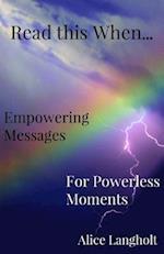 Read this When...: Empowering Messages for Powerless Moments 