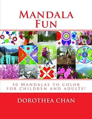 Mandala Fun ORIGINAL EDITION: 50 Mandalas to color for children and adults imparting enjoyment, satisfaction and peace! Also includes beautiful photos