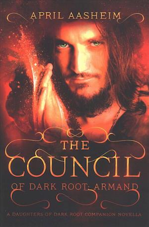 The Council of Dark Root: Armand: A Daughters of Dark Root Companion Novella