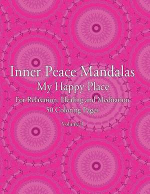 Inner Peace Mandalas - My Happy Place - For Relaxation, Healing and Meditation, 50 Coloring Pages