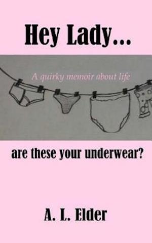 Hey Lady, Are These Your Underwear?