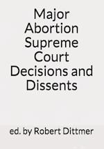 Major Abortion Supreme Court Decisions and Dissents