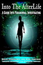 Into the Afterlife a Guide Into Paranormal Investigating