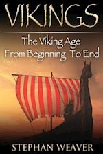 Vikings: The Viking Age From Beginning To End 
