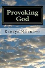 Provoking God: Understanding the mind of God 