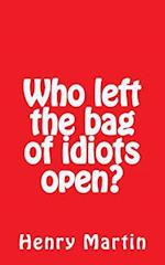 Who Left the Bag of Idiots Open?