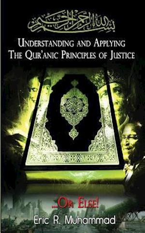 Understanding and Applying the Qur'anic Principles of Justice...or Else!