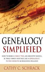 Genealogy Simplified - How to Make a Family Tree, Do Ancestry Search, & Trace Family Heritage Like a Genealogist. 75 Free Websites & Resources Include