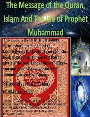The Message of the Quran, Islam and the Life of Prophet Muhammad