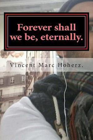 Forever Shall We Be, Eternally.