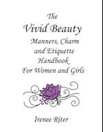 The Vivid Beauty Manners, Charm and Etiquette Handbook for Women and Girls