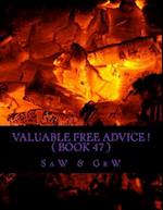 Valuable Free Advice ! ( Book 47 )