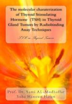 The molecular charaterization of Thyroid Stimulating Hormone (TSH) in Thyroid Gland Tumors by Radiobinding Assay Techniques