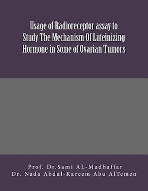 Usage of Radioreceptor assay to Study The Mechanism Of Luteinizing Hormone in Some Of Ovarian Tumors