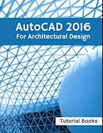 AutoCAD 2016 for Architectural Design