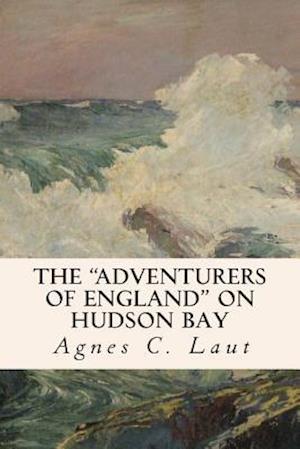 The Adventurers of England on Hudson Bay