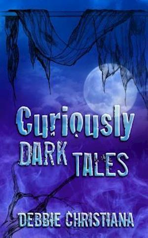 Curiously Dark Tales