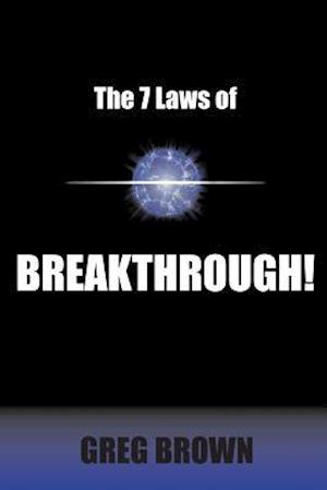 The 7 Laws of Breakthrough