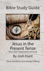 Bible Study Guide -- Jesus in the Present Tense
