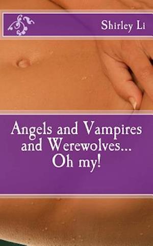 Angels and Vampires and Werewolves...Oh My!