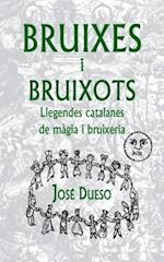 Bruixes I Bruixots. Llegendes Catalanes de Màgia I Bruixeria