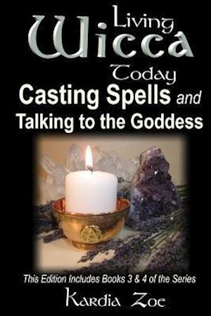 Casting Spells and Talking to the Goddess
