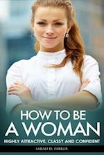 How to Be a Woman