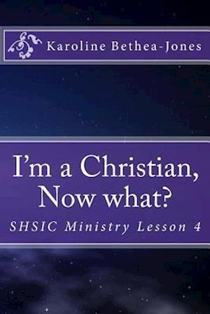 I'm a Christian, Now What?