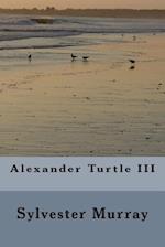 Alexander Turtle III