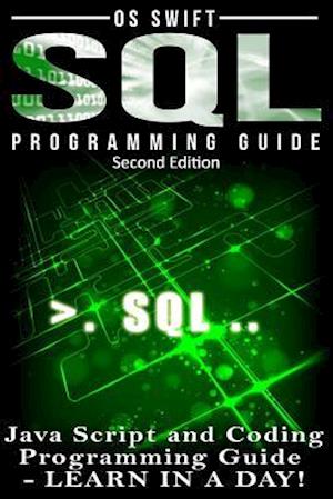 SQL Programming: Java Script and Coding Programming Guide: Learn In A Day!