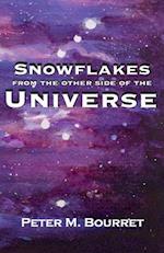 Snowflakes from the Other Side of the Universe