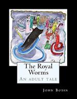 The Royal Worms: An adult tale for big kids 