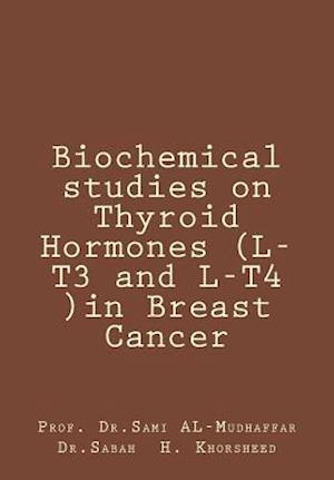 Biochemical studies on Thyroid Hormones (L-T3 and L-T4 )in Breast Cancer