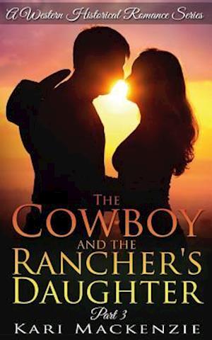 The Cowboy and the Rancher's Daughter Book 3