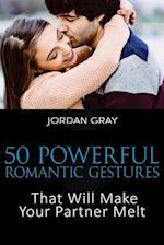 50 Powerful Romantic Gestures That Will Make Your Partner Melt